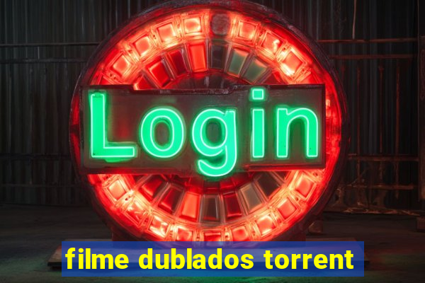 filme dublados torrent